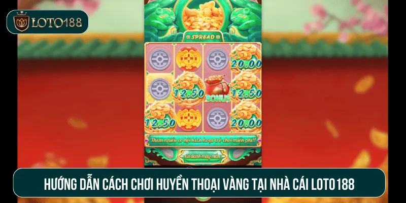 Cách chơi huyền thoại vàng tại nhà cái Loto188