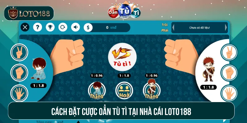 Cách đặt cược oẳn tù tì tại nhà cái loto188
