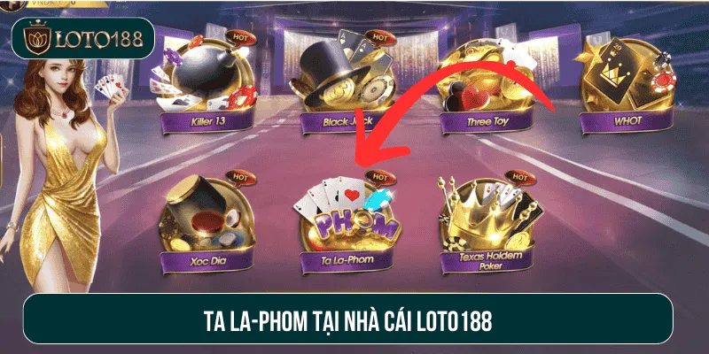Game bài Ta La-Phom tại Loto188