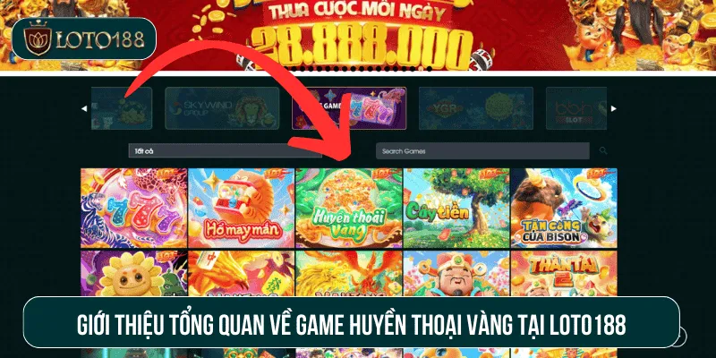 Game huyền thoại vàng tại Loto188