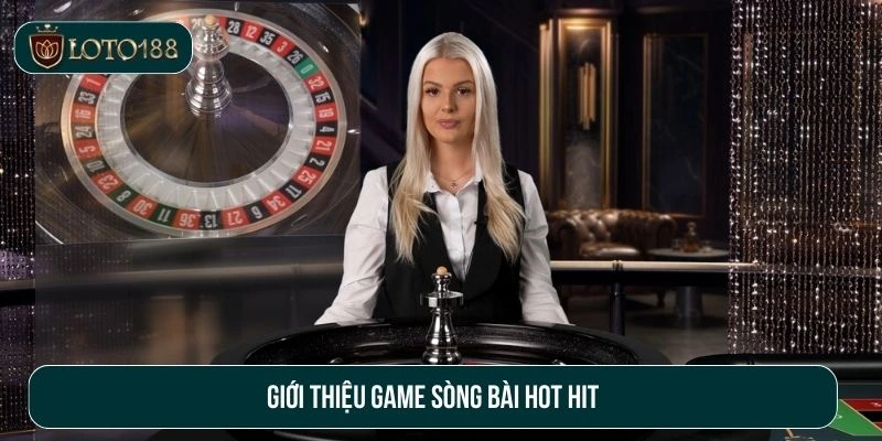 Giới thiệu game sòng bài hot hit