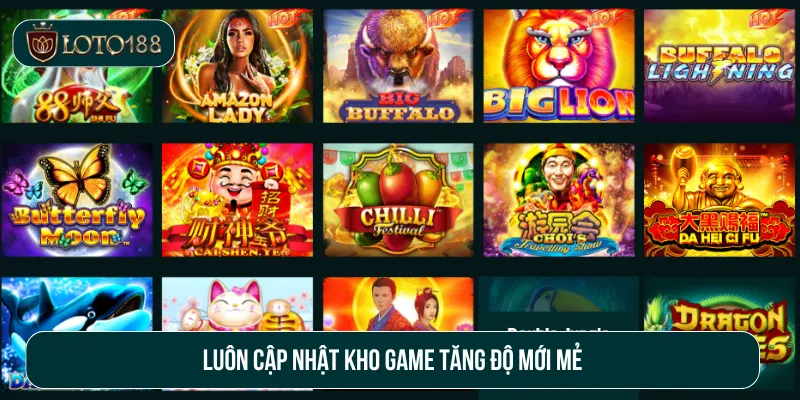 Kho game Loto188 luôn được cập nhật mới mẻ 