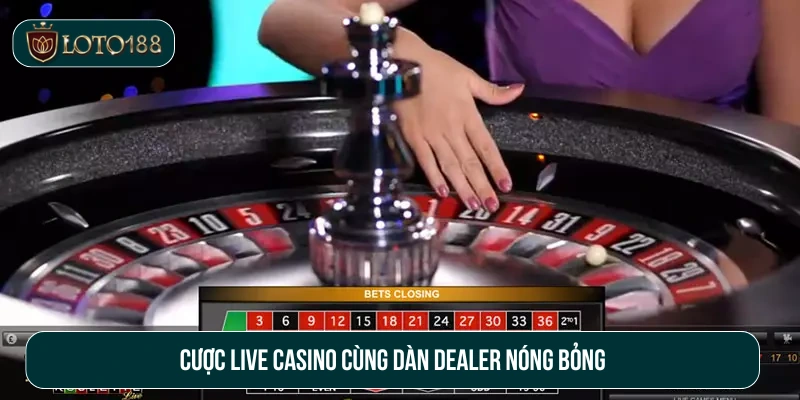 Live casino hấp dẫn cùng dàn dealer nóng bỏng