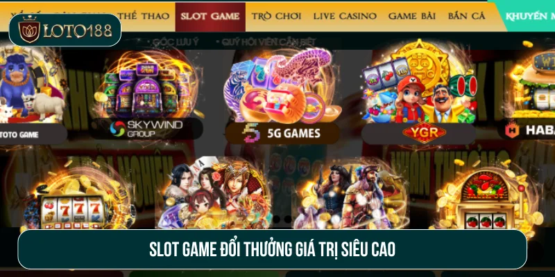 Loto188 sở hữu kho game slot hấp dẫn