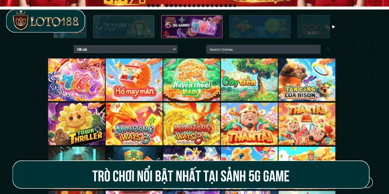 Trò chơi nổi bật nhất tại sảnh 5g game