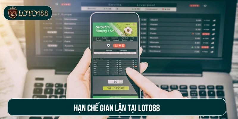 Hạn chế gian lận trong quá trình cá cược